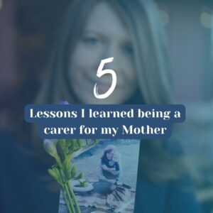 5 lessons I learned being a carer for my Mother. Woman holding photo of her Mother.